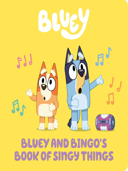 Title details for Bluey and Bingo's Book of Singy Things by Penguin Young Readers Licenses - Wait list